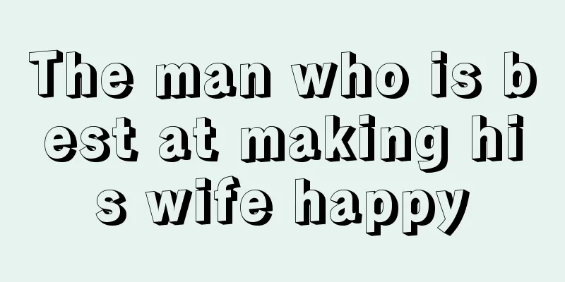 The man who is best at making his wife happy