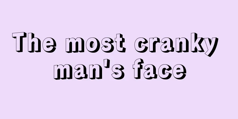 The most cranky man's face