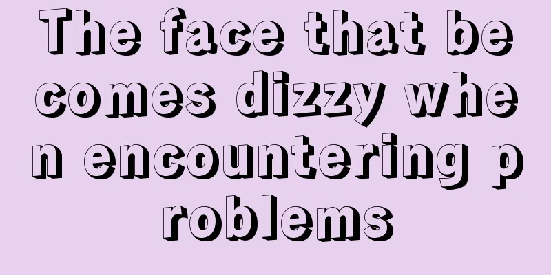 The face that becomes dizzy when encountering problems