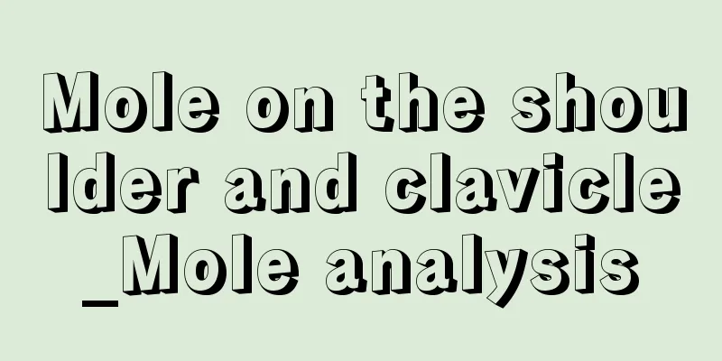 Mole on the shoulder and clavicle_Mole analysis