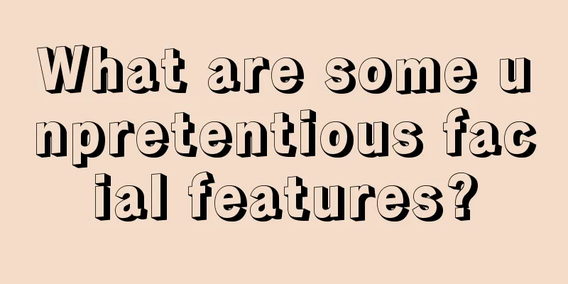 What are some unpretentious facial features?