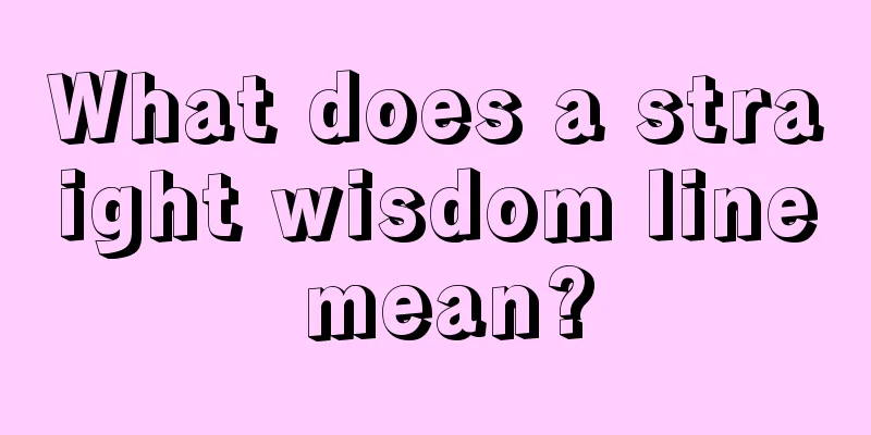 What does a straight wisdom line mean?