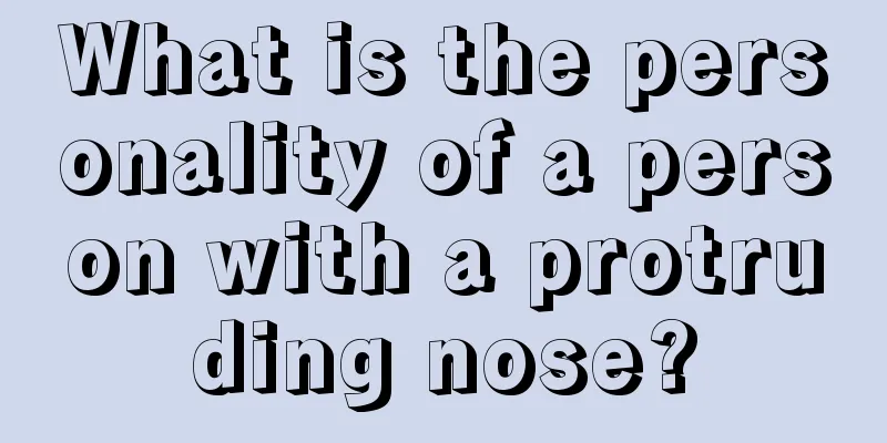What is the personality of a person with a protruding nose?
