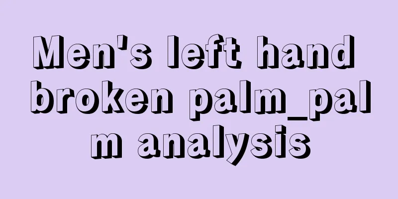 Men's left hand broken palm_palm analysis