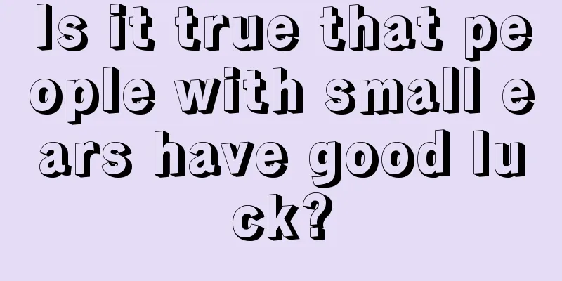 Is it true that people with small ears have good luck?
