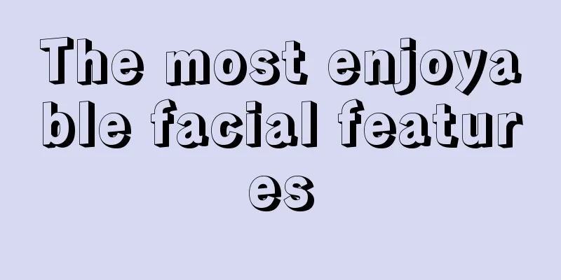 The most enjoyable facial features