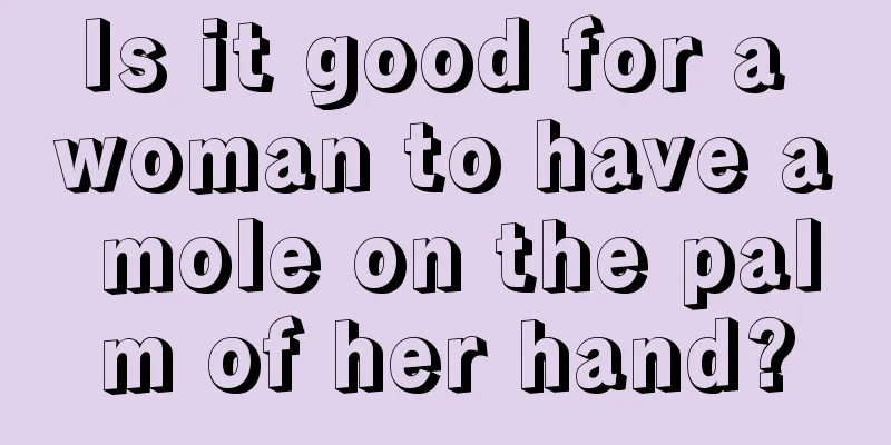 Is it good for a woman to have a mole on the palm of her hand?