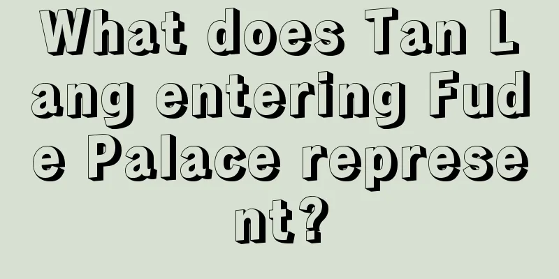 What does Tan Lang entering Fude Palace represent?