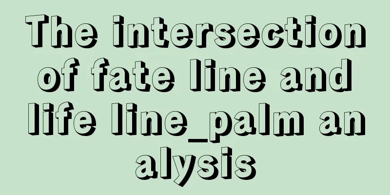 The intersection of fate line and life line_palm analysis