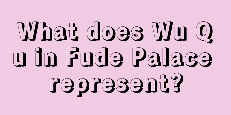 What does Wu Qu in Fude Palace represent?
