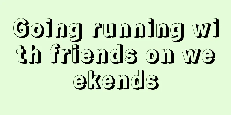 Going running with friends on weekends