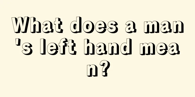 What does a man's left hand mean?