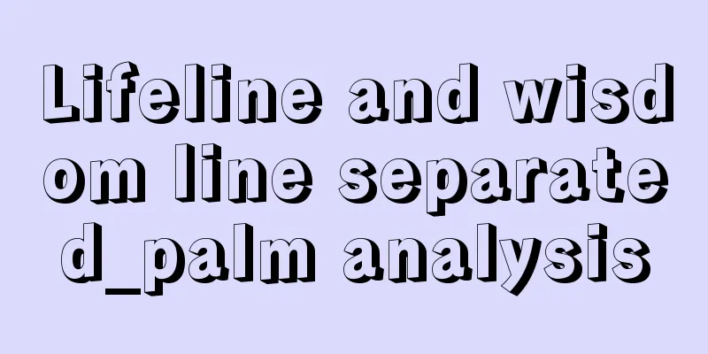 Lifeline and wisdom line separated_palm analysis