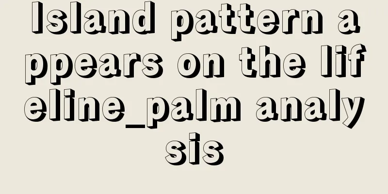 Island pattern appears on the lifeline_palm analysis