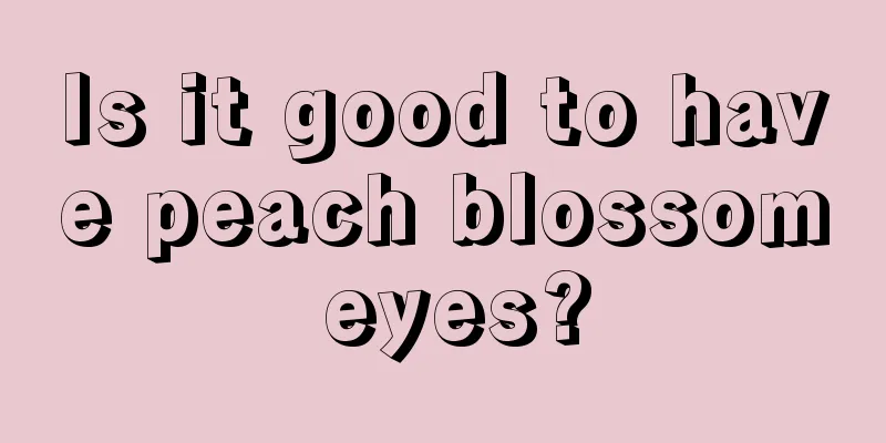 Is it good to have peach blossom eyes?