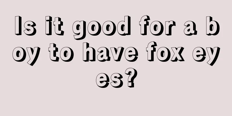 Is it good for a boy to have fox eyes?