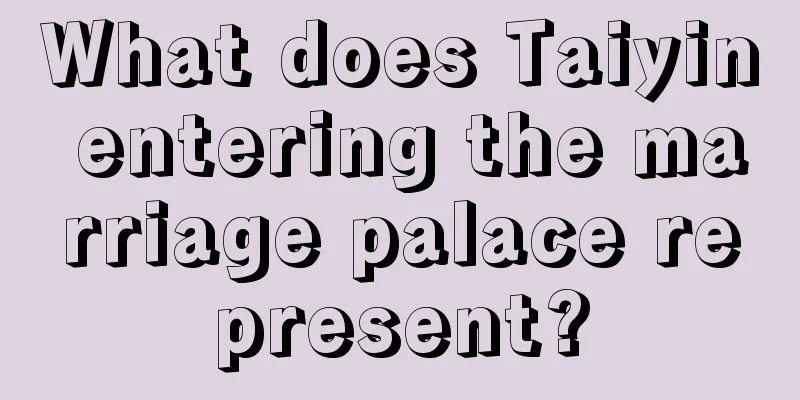 What does Taiyin entering the marriage palace represent?