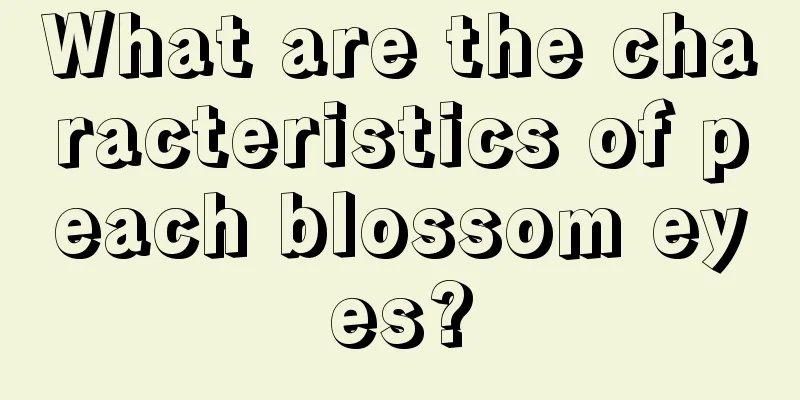 What are the characteristics of peach blossom eyes?