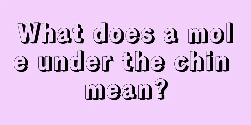 What does a mole under the chin mean?
