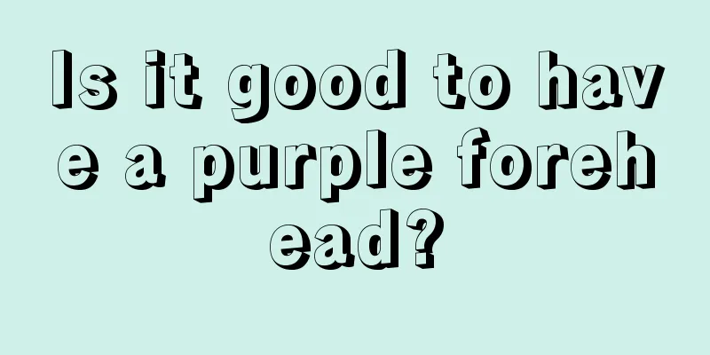 Is it good to have a purple forehead?
