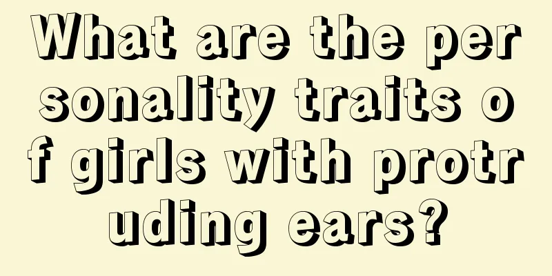 What are the personality traits of girls with protruding ears?