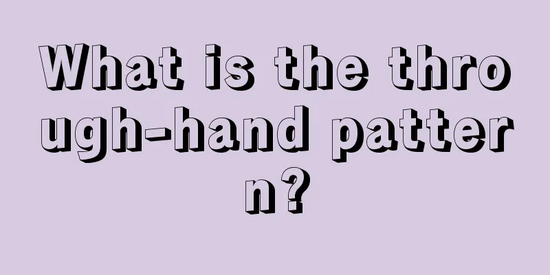 What is the through-hand pattern?