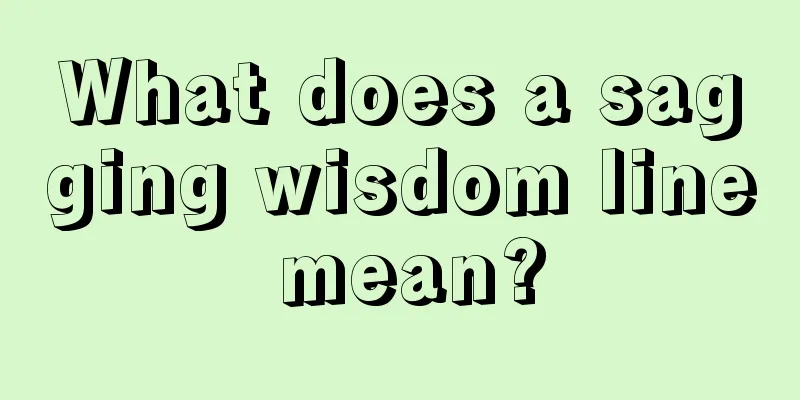 What does a sagging wisdom line mean?