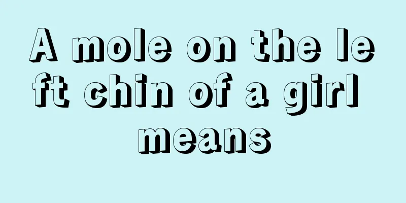 A mole on the left chin of a girl means