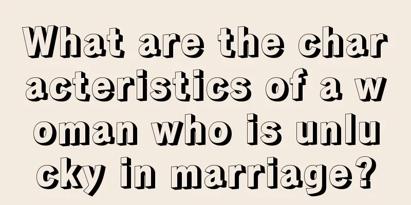 What are the characteristics of a woman who is unlucky in marriage?