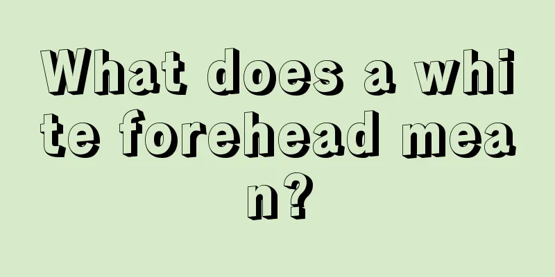 What does a white forehead mean?