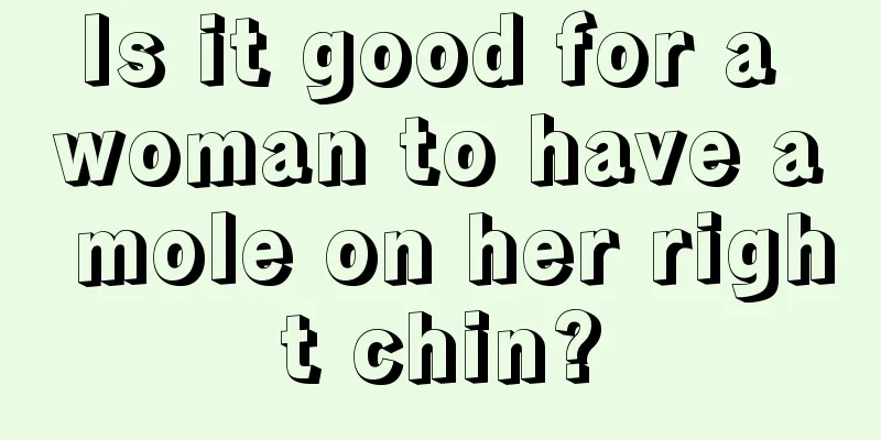 Is it good for a woman to have a mole on her right chin?