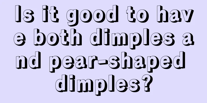 Is it good to have both dimples and pear-shaped dimples?