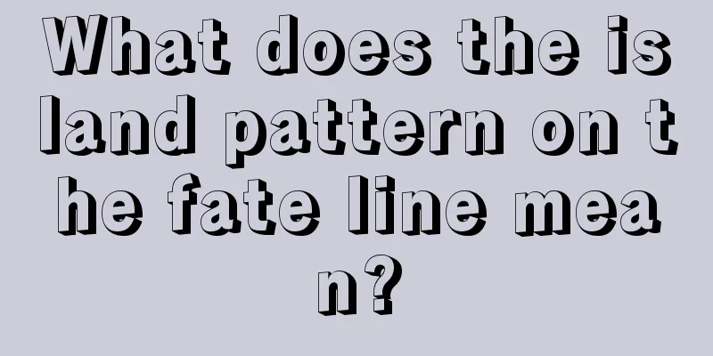 What does the island pattern on the fate line mean?