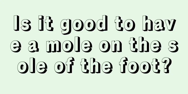 Is it good to have a mole on the sole of the foot?