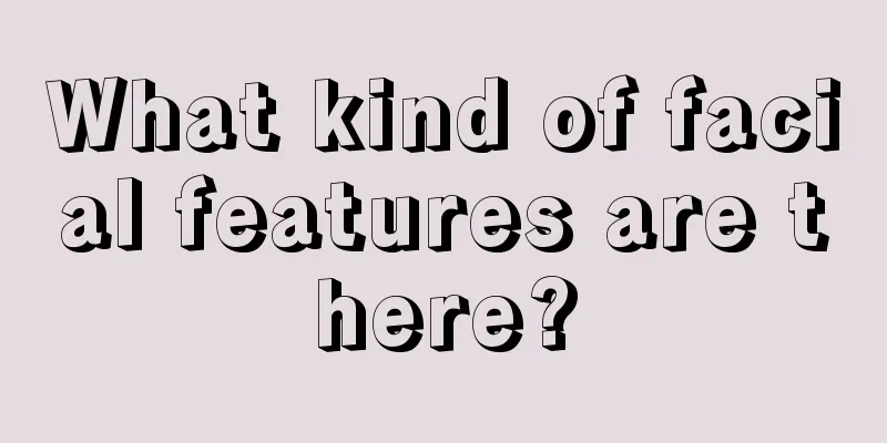 What kind of facial features are there?