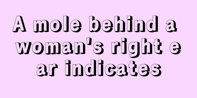 A mole behind a woman's right ear indicates
