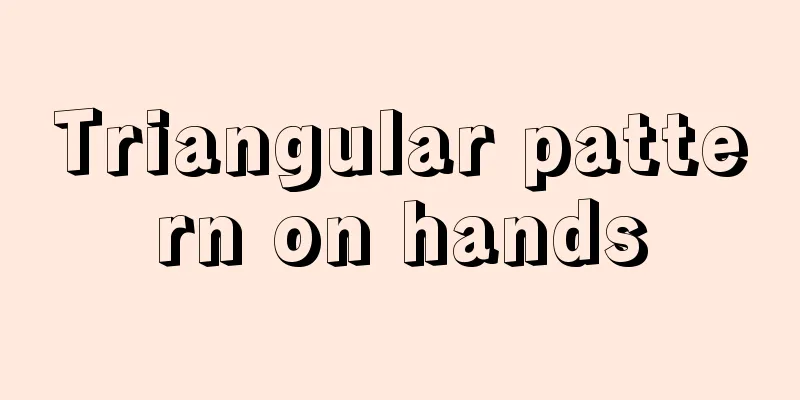 Triangular pattern on hands