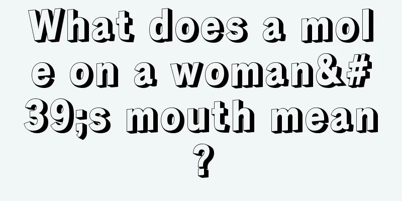 What does a mole on a woman's mouth mean?