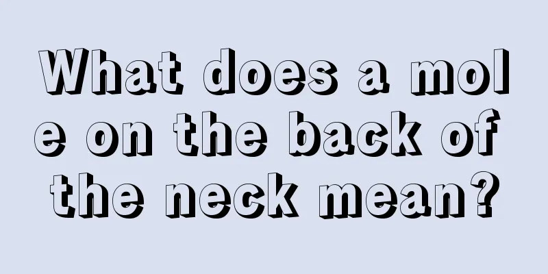 What does a mole on the back of the neck mean?
