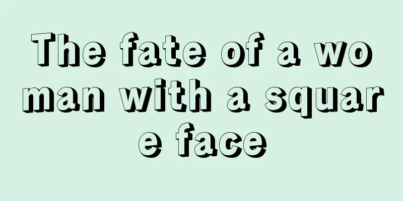 The fate of a woman with a square face