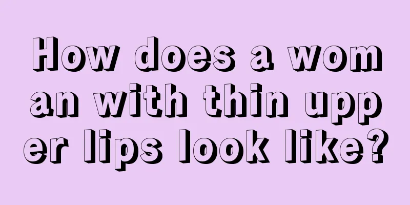 How does a woman with thin upper lips look like?
