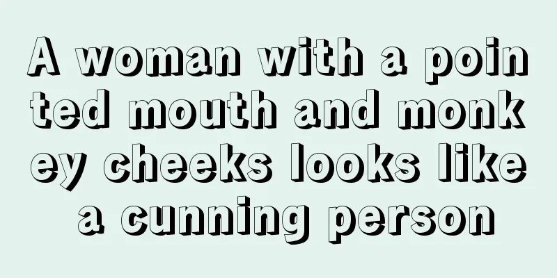 A woman with a pointed mouth and monkey cheeks looks like a cunning person
