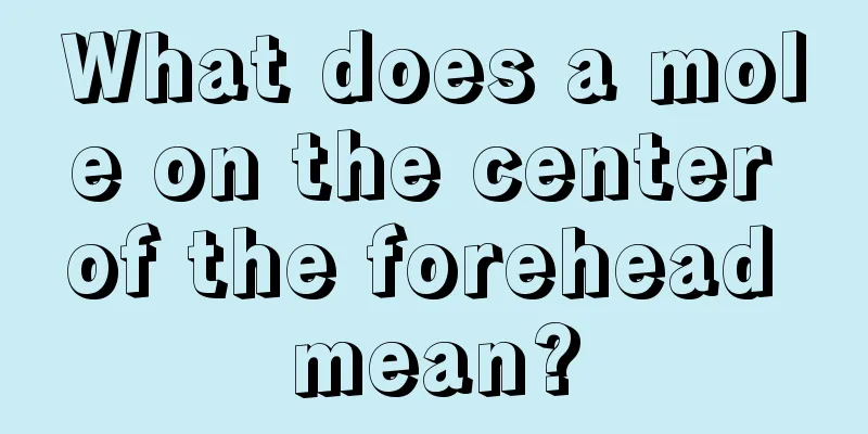 What does a mole on the center of the forehead mean?