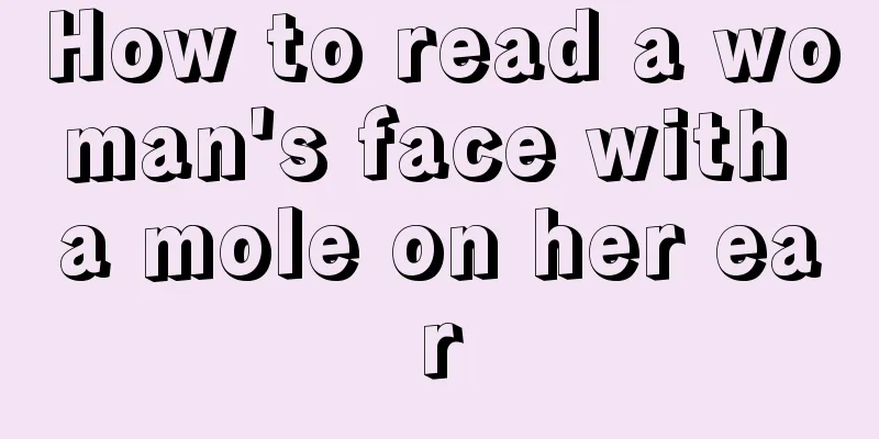 How to read a woman's face with a mole on her ear