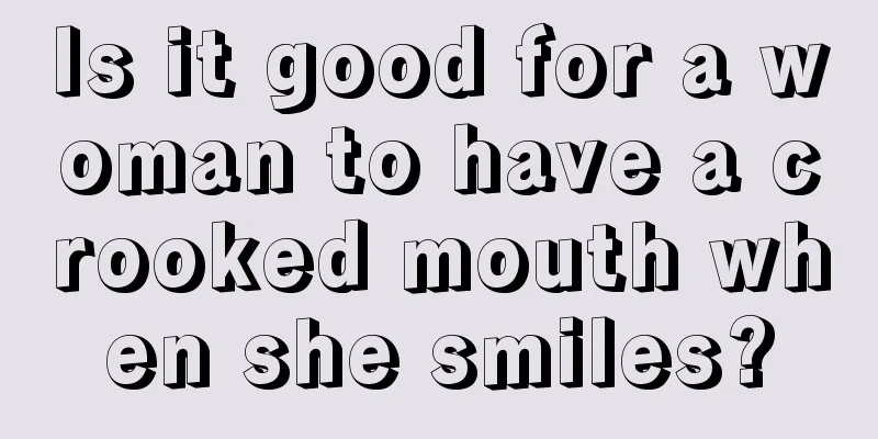 Is it good for a woman to have a crooked mouth when she smiles?