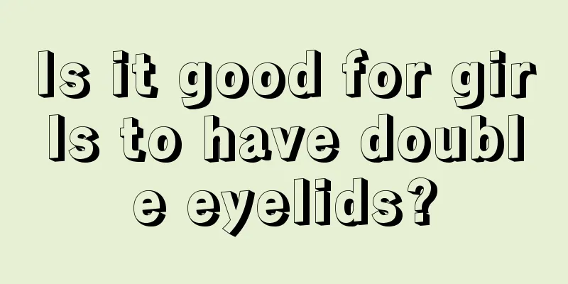 Is it good for girls to have double eyelids?