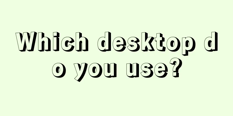 Which desktop do you use?