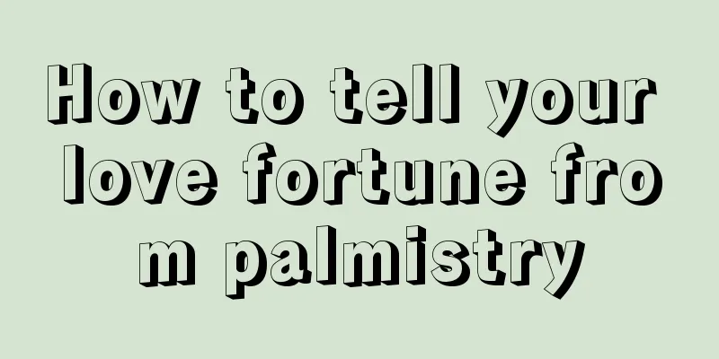 How to tell your love fortune from palmistry