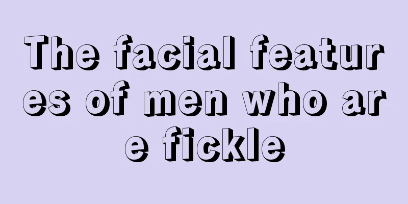 The facial features of men who are fickle