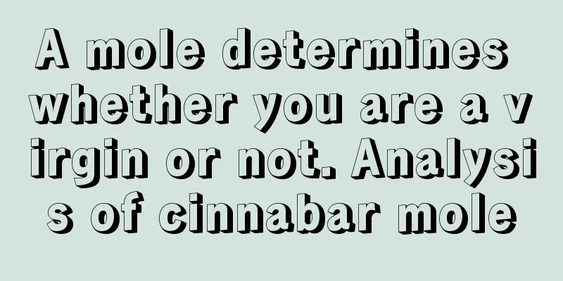 A mole determines whether you are a virgin or not. Analysis of cinnabar mole